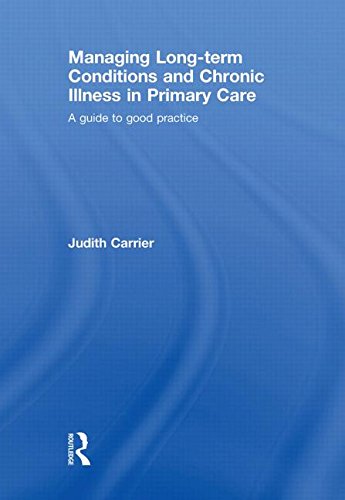 Managing Long-Term Conditions And Chronic Illness In Primary Care: A Guide to Good Practice Medicine