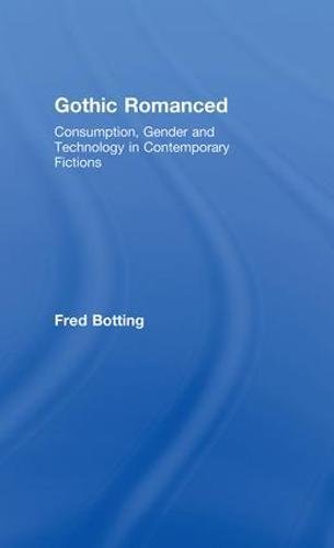 Gothic Romanced: Consumption, Gender and Technology in Contemporary Fictions Contemporary literature