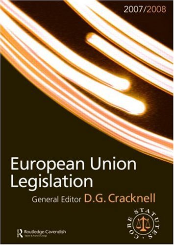 European Union Legislation 2007-2008 (Routledge-Cavendish Core Statutes) Law