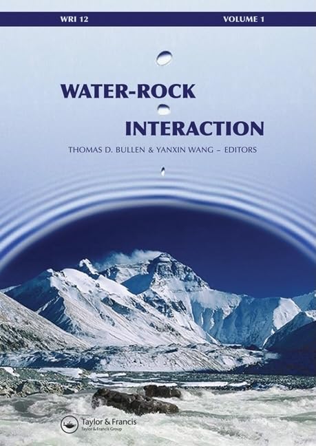 Water-rock Interaction: Proceedings of the 12th International Symposium on Water-rock Interaction, Kunming, China, 31 July - 5 August 2007 Business & Technology