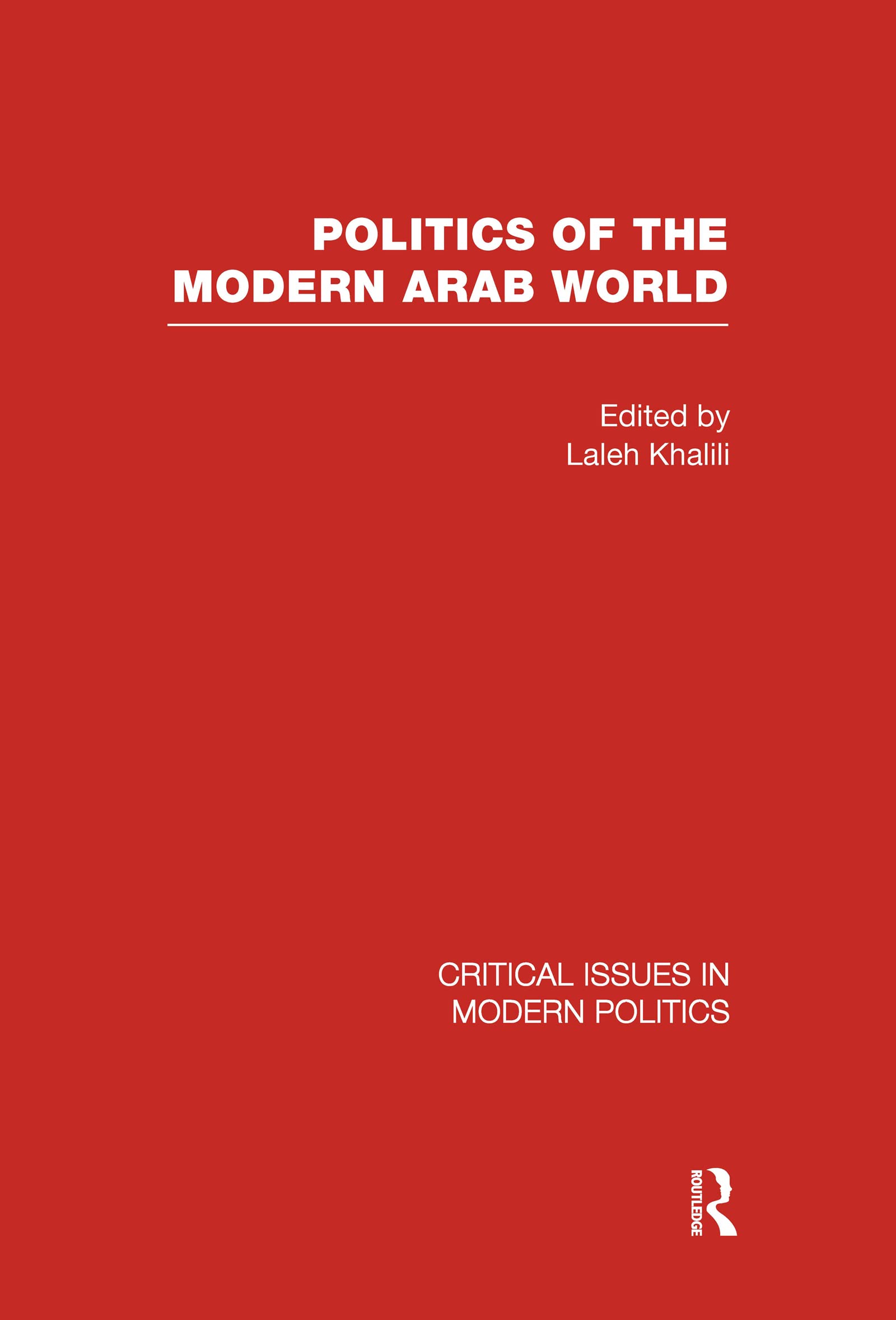 Politics of the Modern Arab World (Critical Issues in Modern Politics) Social Sciences