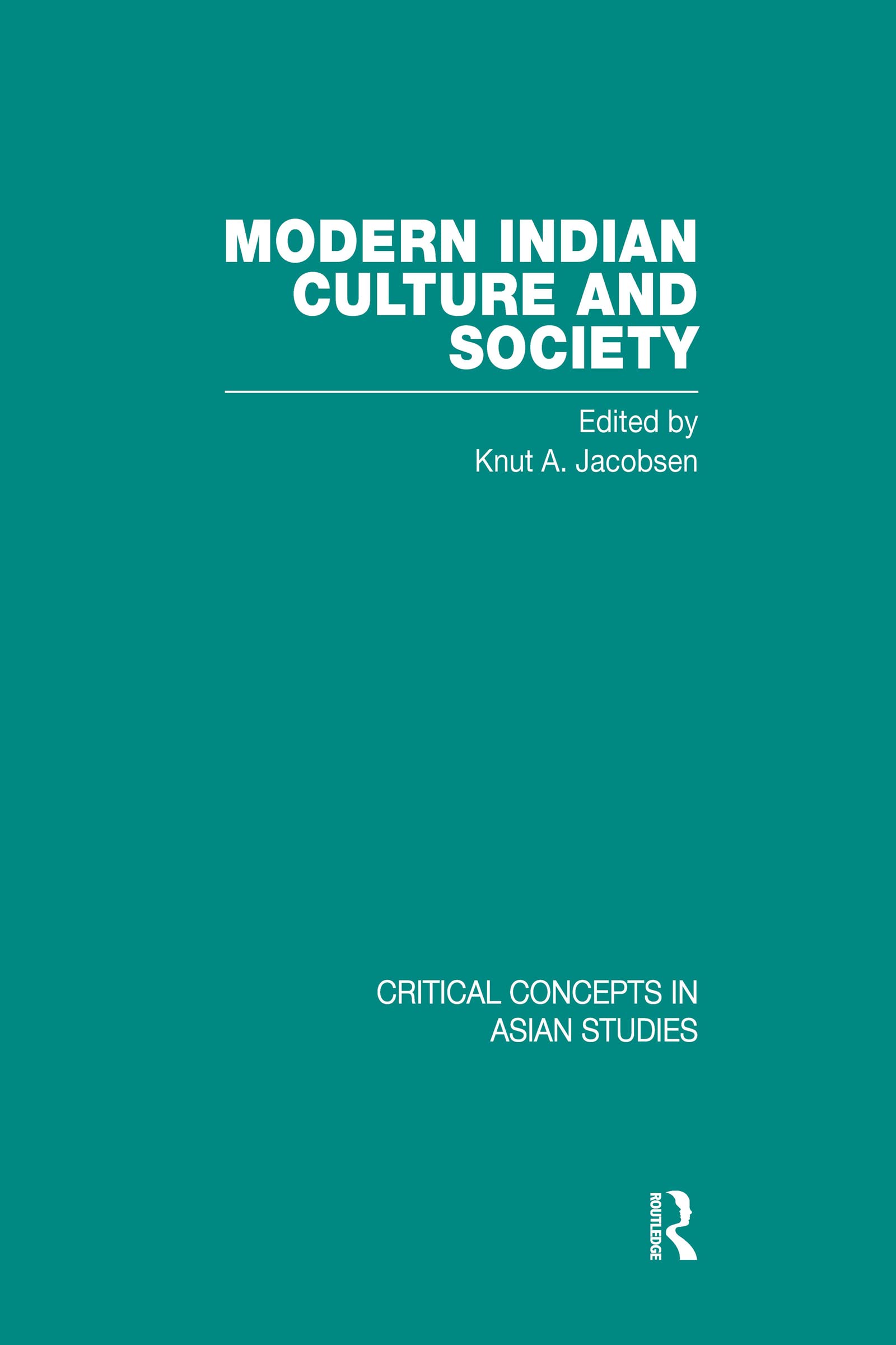 Modern Indian Culture and Society (Critical Concepts in Asian Studies) Social Sciences