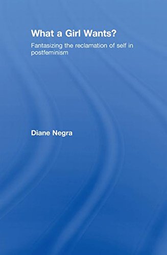 What a Girl Wants?: Fantasizing the Reclamation of Self in Postfeminism Media & Communication