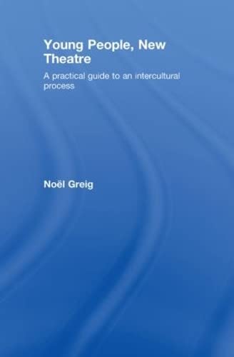 Young People, New Theatre: A Practical Guide to an Intercultural Process Film, Art & Culture