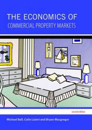 The Economics of Commercial Property Markets Social Sciences