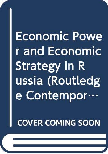 Economic Power and Economic Strategy in Russia (Routledge Contemporary Russia and Eastern Europe Series) Books