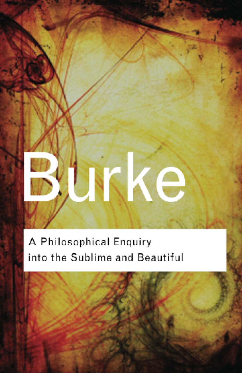 A Philosophical Enquiry Into the Sublime and Beautiful (Routledge Classics (Paperback)) Philosophy