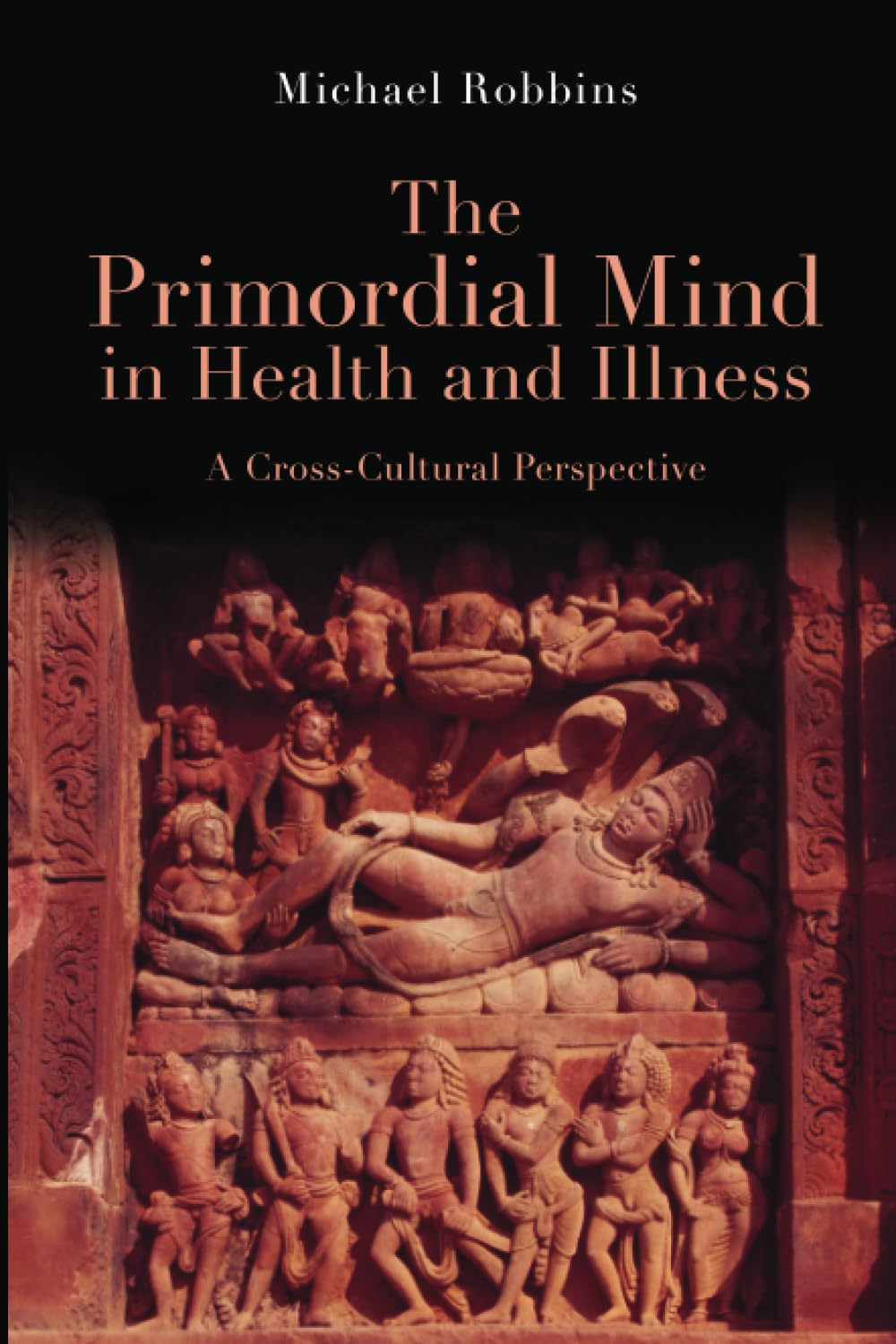 The Primordial Mind in Health and Illness: A Cross-Cultural Perspective Medicine