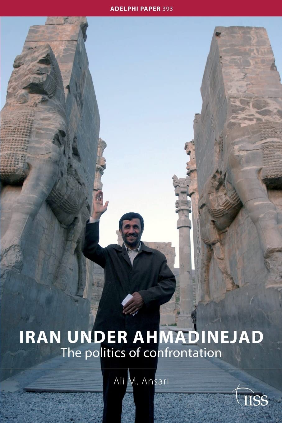 Iran under Ahmadinejad: The Politics of Confrontation (Adelphi series) book