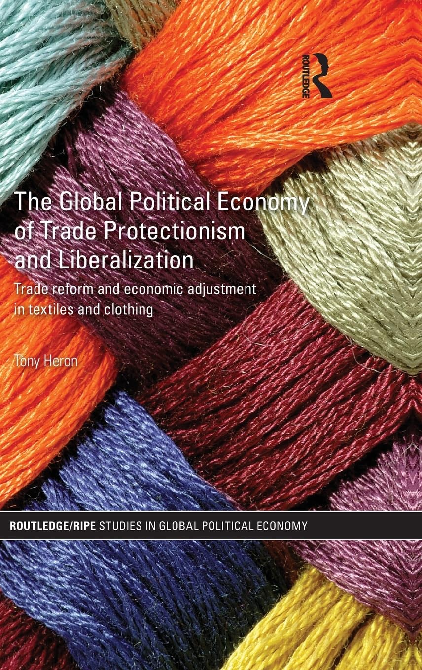 The Global Political Economy of Trade Protectionism and Liberalization Business, Finance & Career
