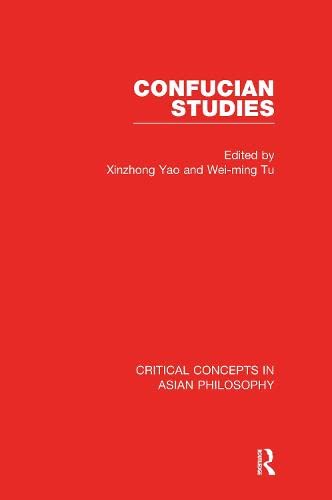 Confucian Studies: Critical Concepts in Asian Philosophy Philosophy