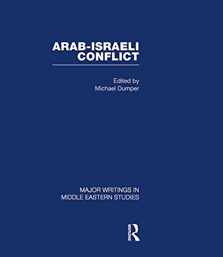 The Arab-Israeli Conflict (Major Writings in Middle Eastern Studies) Social Sciences