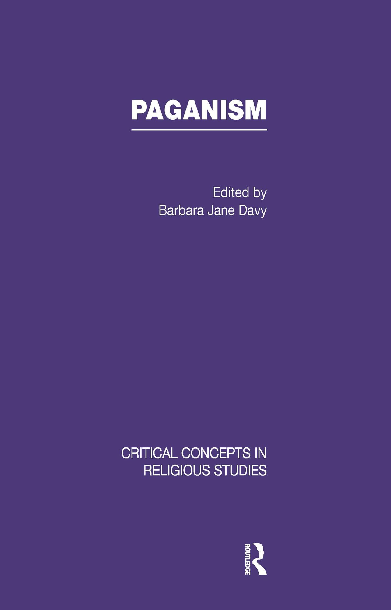 Paganism V1: Critical Concepts in Religion Religion & Esotericism
