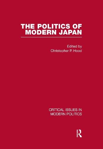 Politics of Modern Japan 4 (Critical Issues in Modern Politics) Politics & History