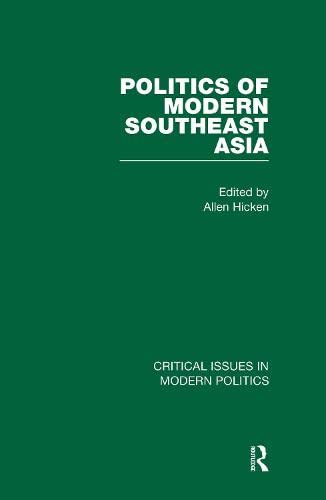 Politics of Modern Southeast Asia (Critical Issues in Modern Politics) Politics & History