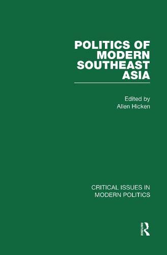 Politics of Modern Southeast Asia (Critical Issues in Modern Politics) Politics & History