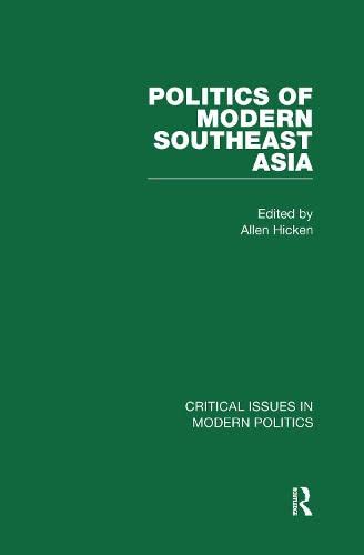 Politics of Modern Southeast Asia (Critical Issues in Modern Politics) Politics & History