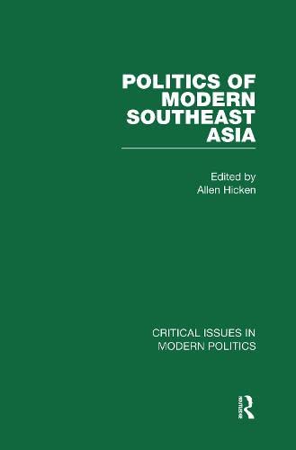 Politics of Modern Southeast Asia (Critical Issues in Modern Politics) Politics & History