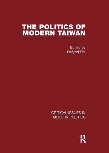 Politics of Modern Taiwan (Critical Issues in Modern Politics) Politics & History