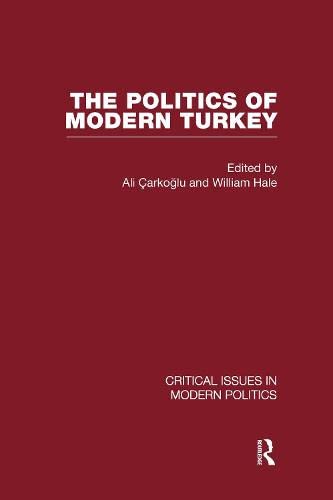 Politics of Modern Turkey (Critical Issues in Modern Politics) Politics & History