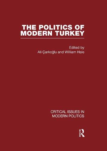 Politics of Modern Turkey (Critical Issues in Modern Politics) Politics & History