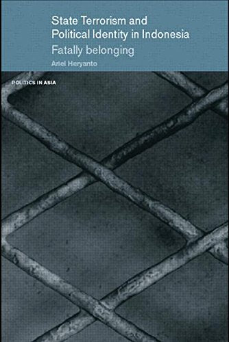 State Terrorism and Political Identity in Indonesia: Fatally Belonging Politics & History