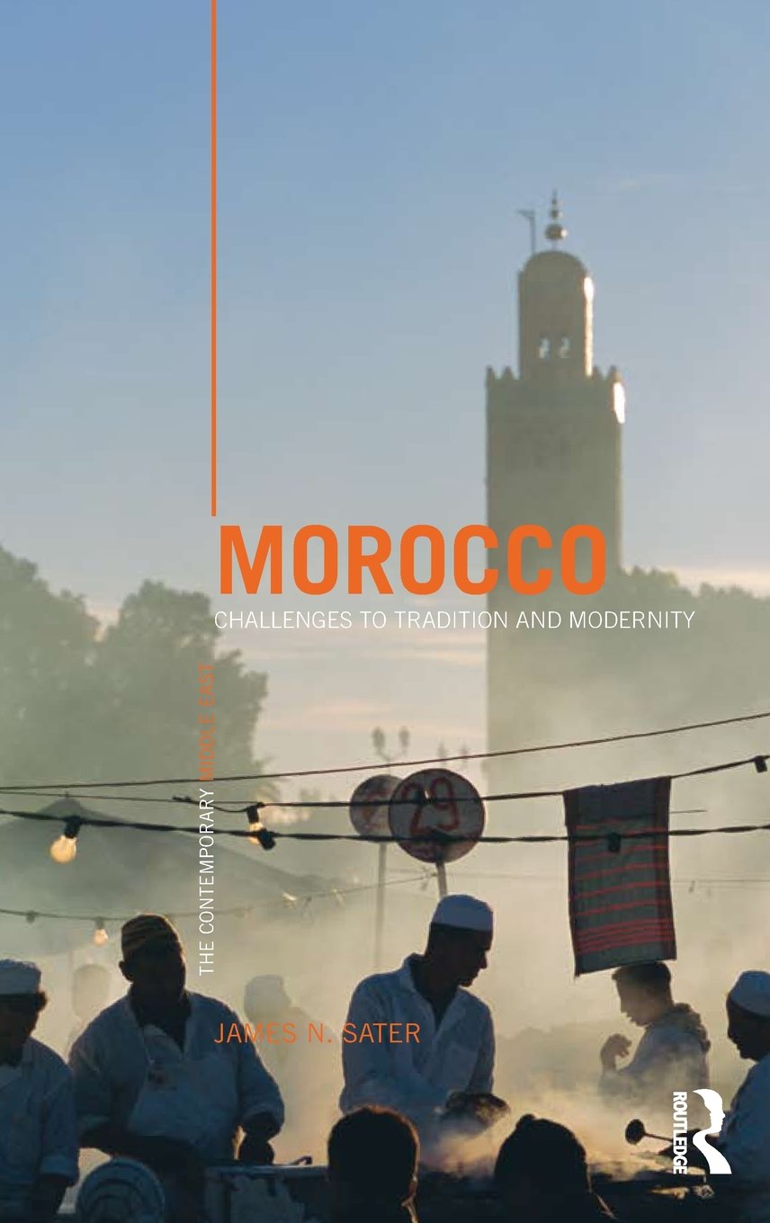 Morocco: Challenges to Tradition and Modernity (The Contemporary Middle East, Band 8) Social Sciences