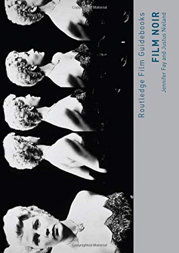 Film Noir: Hard-boiled Modernity and the Cultures of Globalization (1) (Routledge Film Guidebooks, Band 1) Media & Communication