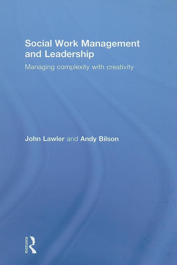 Social Work Management and Leadership: Managing Complexity with Creativity Medicine