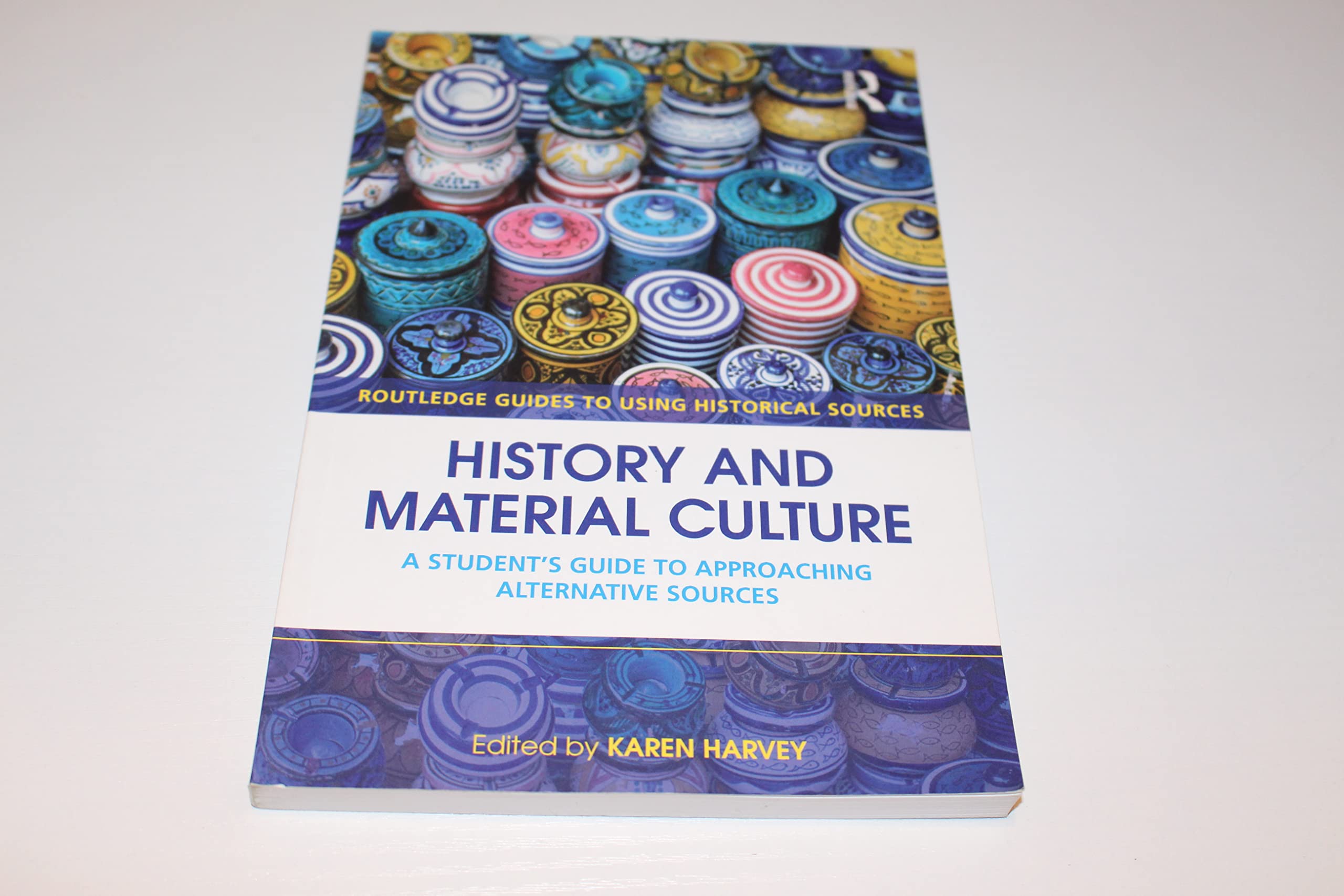 History and Material Culture: A Student's Guide to Approaching Alternative Sources book