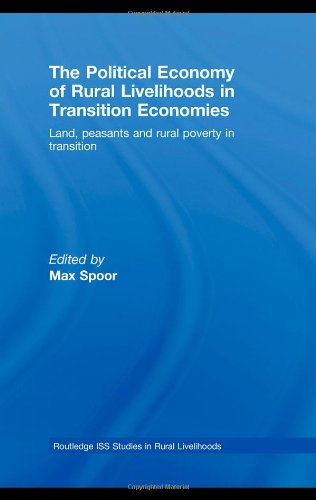 The Political Economy of Rural Livelihoods in Transition Economies: Land, Peasants and Rural Poverty in Transition (Routledge Iss Studies in Rural Livelihoods, Band 3) Business, Finance & Career