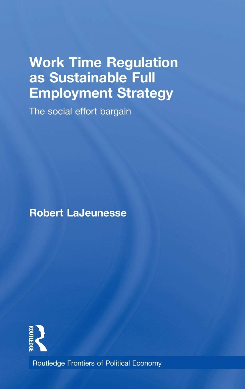 Work Time Regulation as Sustainable Full Employment Strategy Business, Finance & Career