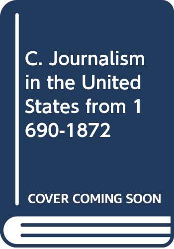 C. Journalism in the United States from 1690-1872 Media & Communication