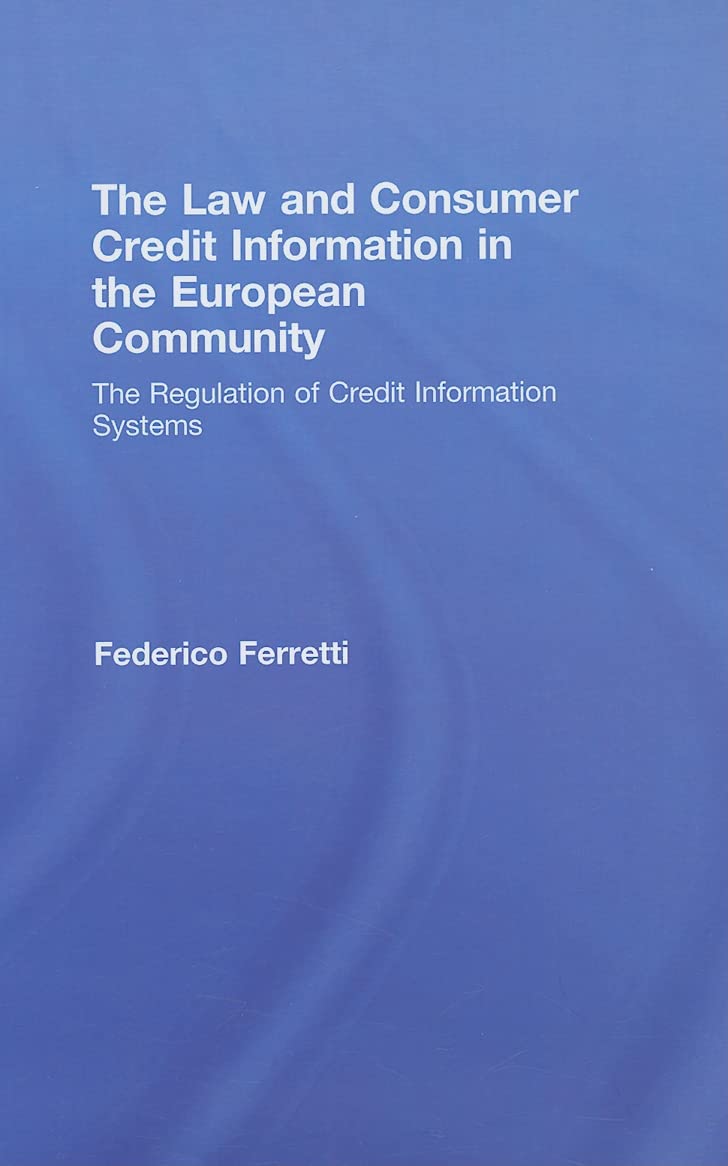 The Law and Consumer Credit Information in the European Community: The Regulation of Credit Information Systems Law