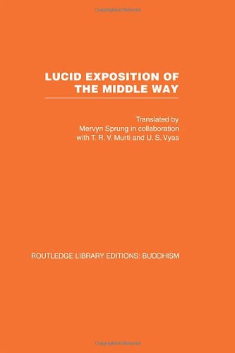 Lucid Exposition of the Middle Way: The Essential Chapters from the Prasannapada of Candrakirti (Routledge Library Editions: Buddhism) Social Sciences
