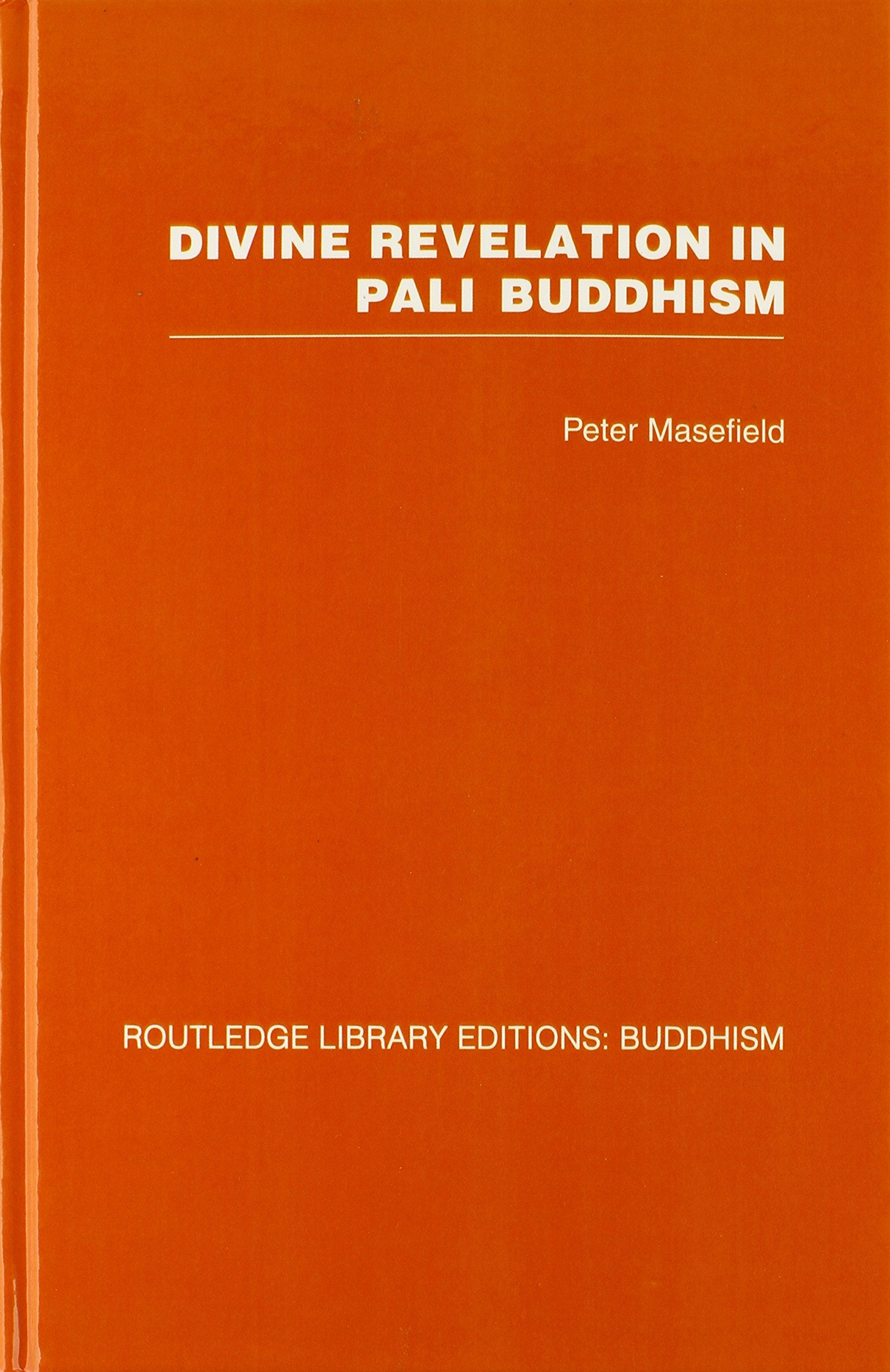 Divine Revelation in Pali Buddhism (Routledge Library Editions: Buddhism) Philosophy