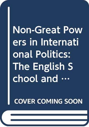 Non-Great Powers In International Politics: The English School and Nordic Internationalism (New International Relations) Social Sciences