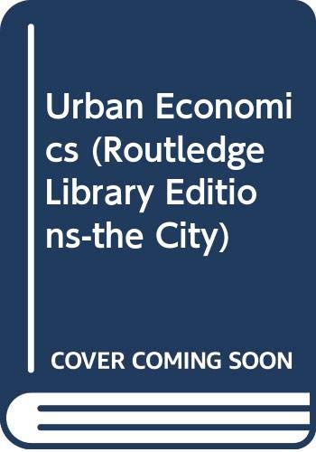 The City: Urban Economics (Routledge Library Editions-the City) Social Sciences