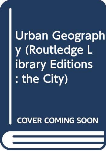 Urban Geography (Routledge Library Editions: the City) Social Sciences