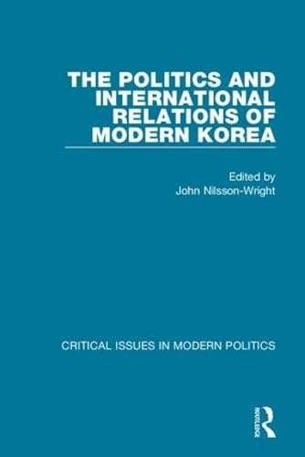 The Politics and International Relations of Modern Korea (Critical Issues in Modern Politics) Law