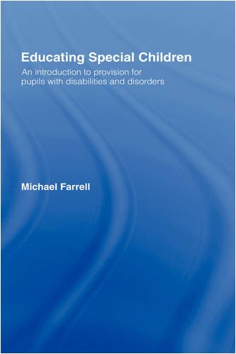 Educating Special Children: An Introduction to Provision for Pupils With Disabilities and Disorders Education & Training