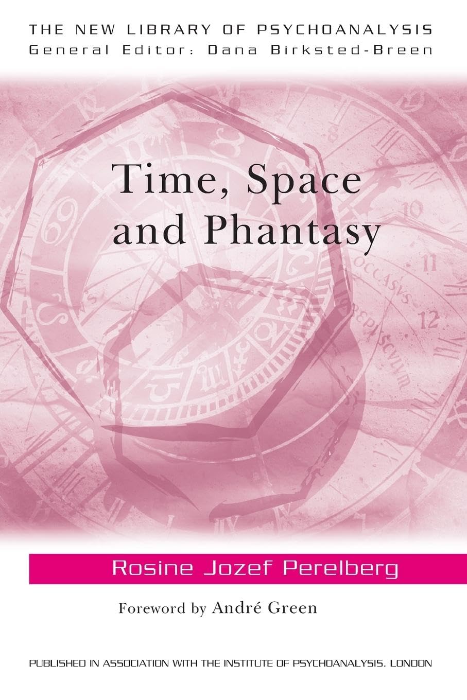 Time, Space and Phantasy (The New Library of Psychoanalysis) Medicine