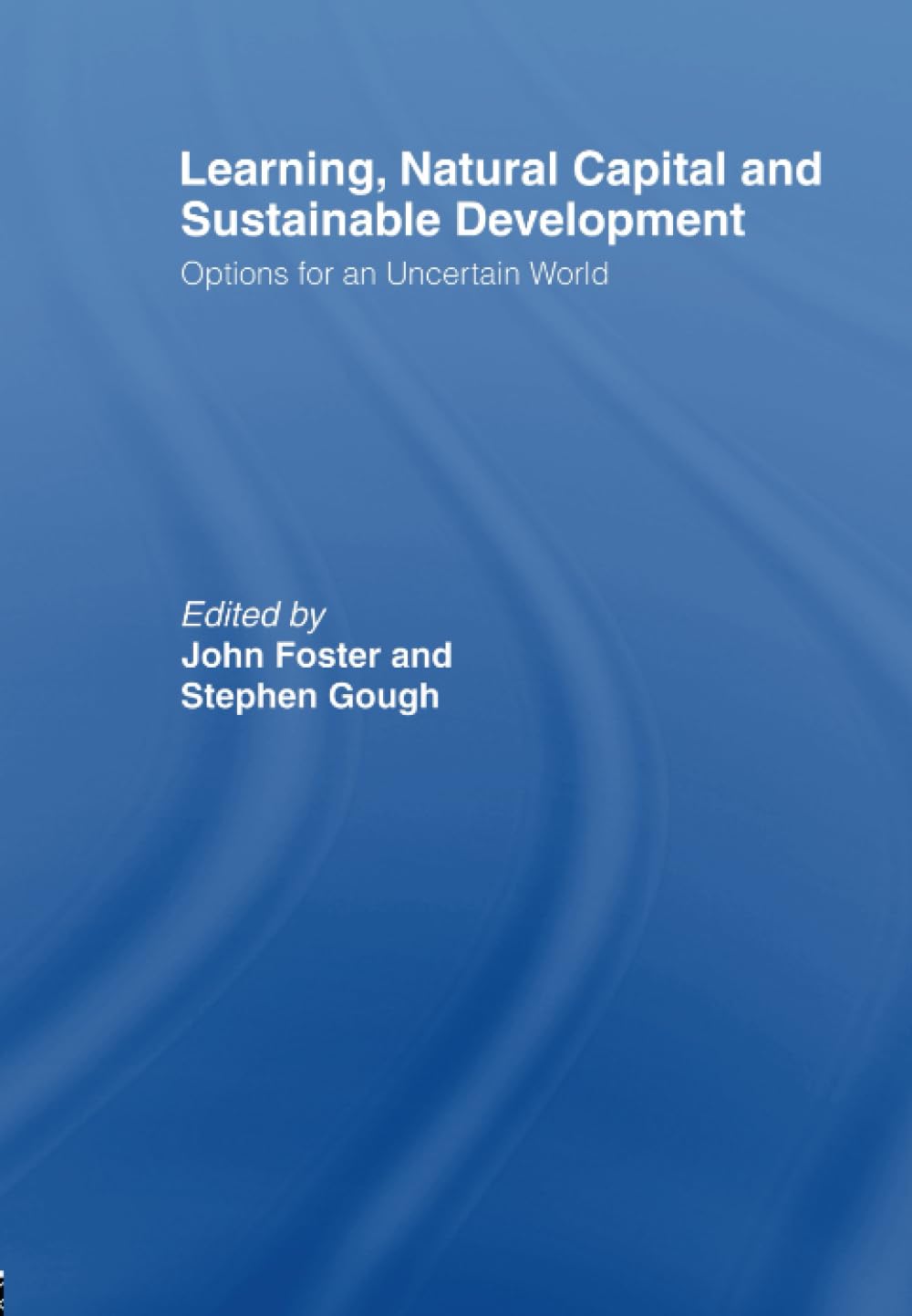 Learning, Natural Capital and Sustainable Development: Options for an Uncertain World Education & Training