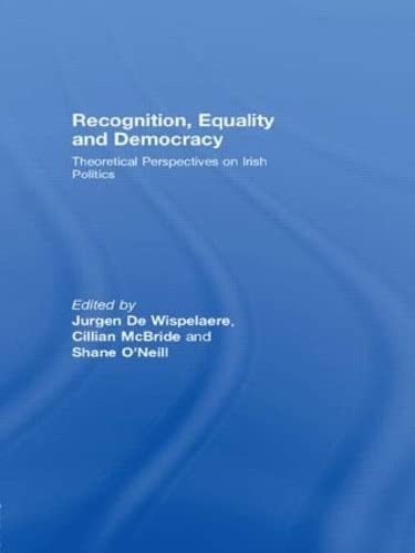 Recognition, Equality and Democracy: Theoretical Perspectives on Irish Politics Philosophy