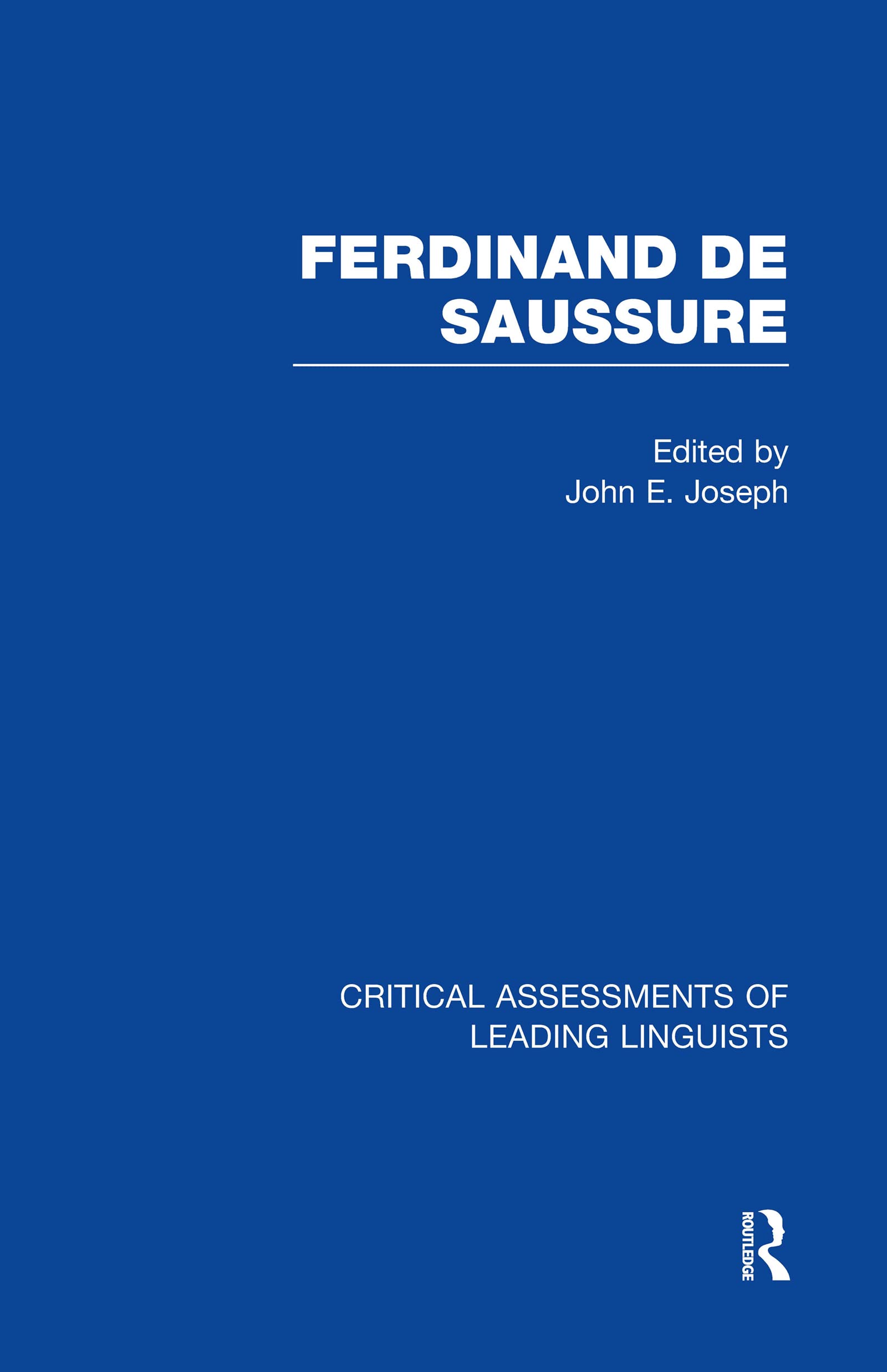 Ferdinand De Saussure (Critical Assessments of Leading Linguists) Social Sciences