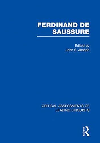 Ferdinand de Saussure: v. 3 (Critical Assessments of Leading Linguists) Social Sciences