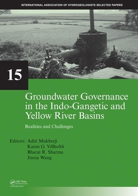 Groundwater Governance in the Indo-Gangetic and Yellow River Basins: Realities and Challenges (Selected Papers on Hydrogeology, 15, Band 15) Business, Finance & Career