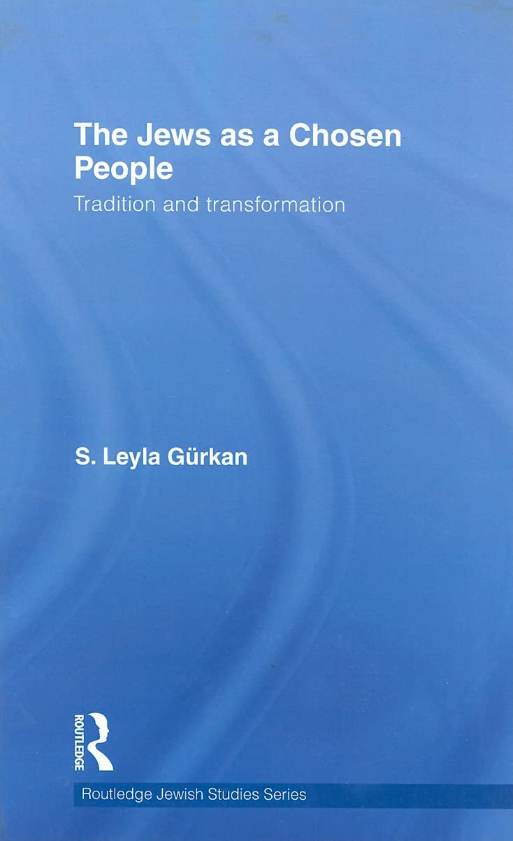 The Jews as a Chosen People: Tradition and Transformation (Routledge Jewish Studies) Religion & Esotericism