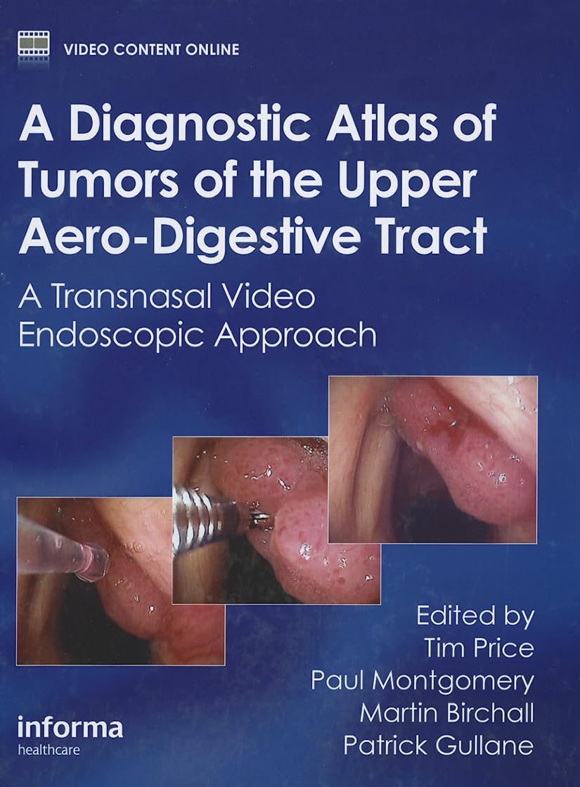A Diagnostic Atlas of Tumors of the Upper Aero-Digestive Tract: A Transnasal Video Endoscopic Approach Medicine