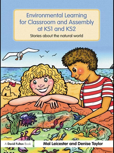 Environmental Learning for Classroom and Assembly at KS1 & KS2: Stories about the Natural World (David Fulton Books) Education & Training